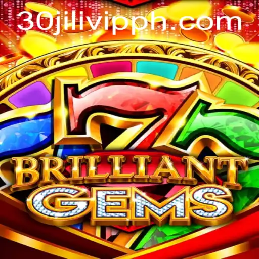 Explore the Dazzling World of BrilliantGems with 30JILI VIP