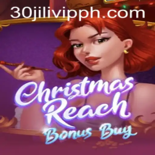 Exploring the Festive World of ChristmasReachBonusBuy and Exclusive 30JILI VIP Rewards
